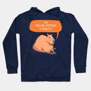 Capybara says The Police System is Guilty Hoodie